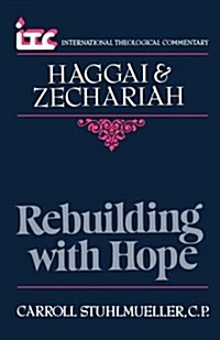 Rebuilding with Hope: A Commentary on the Books of Haggai and Zechariah (Paperback)
