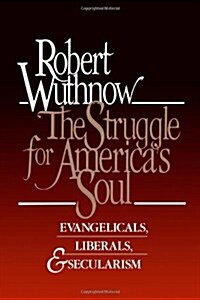 The Struggle for Americas Soul: Evangelicals, Liberals, and Secularism (Paperback)