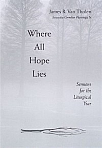 Where All Hope Lies: Sermons for the Liturgical Year (Paperback)