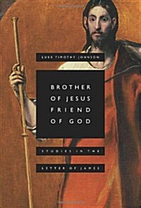 Brother of Jesus, Friend of God: Studies in the Letter of James (Paperback)