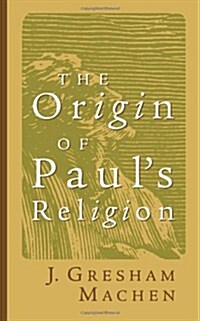 Origin of Pauls Religion (Paperback)