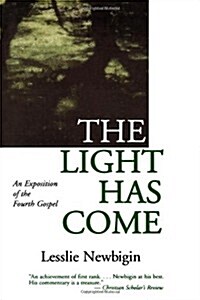 [중고] The Light Has Come: An Exposition of the Fourth Gospel (Paperback)
