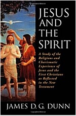 [중고] Jesus and the Spirit: A Study of the Religious and Charismatic Experience of Jesus and the First Christians as Reflected in the New Testamen (Paperback)