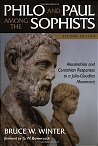 Philo and Paul Among the Sophists: Alexandrian and Corinthian Responses to a Julio-Claudian Movement (Paperback, 2)