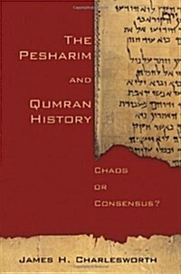 The Pesharim and Qumran History: Chaos or Consensus? (Paperback)