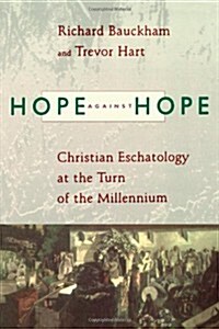 Hope Against Hope: Christian Eschatology at the Turn of the Millennium (Paperback)