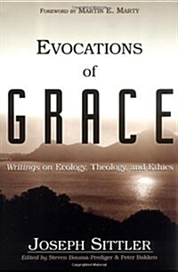 Evocations of Grace: The Writings of Joseph Sittler on Ecology, Theology, and Ethics (Paperback)