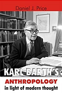 Karl Barths Anthropology in Light of Modern Thought (Paperback)