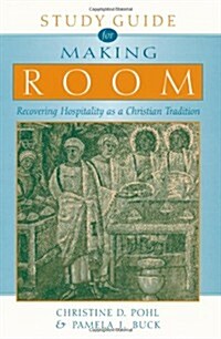 Making Room: Recovering Hospitality as a Christian Tradition (Paperback, Study Guide)