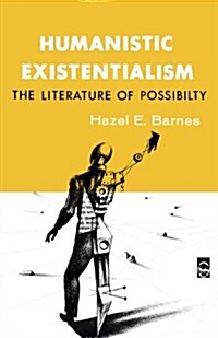 Humanistic Existentialism: The Literature of Possibility (Paperback)