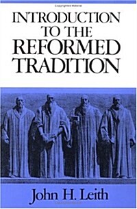 Introduction to the Reformed Tradition: A Way of Being the Christian Community (Paperback, Revised)