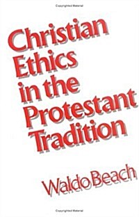 Christian Ethics in the Protestant Tradition (Paperback)