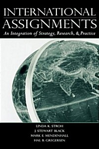 International Assignments: An Integration of Strategy, Research, and Practice (Paperback)