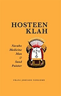 Hosteen Klah: Navaho Medicine Man and Sand Painter Volume 73 (Paperback, Reissue)