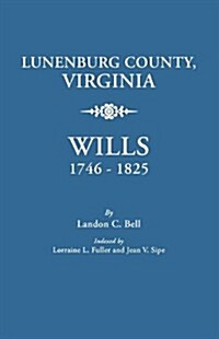 Lunenburg County, Virginia, Wills, 1746-1825 (Paperback)