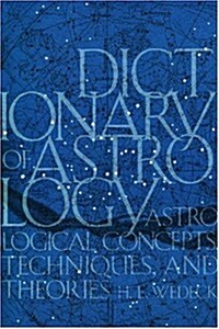 Dictionary of Astrology: Astrological Concepts, Techniques, and Theories (Paperback)