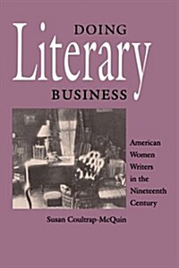 Doing Literary Business: American Women Writers in the Nineteenth Century (Paperback)