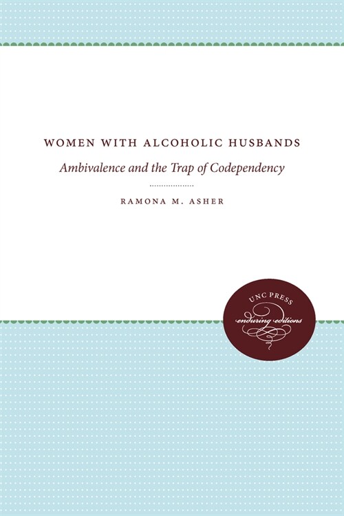 Women with Alcoholic Husbands: Ambivalence and the Trap of Codependency (Paperback)