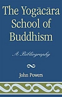 The Yogacara School of Buddhism: A Bibliography (Hardcover)