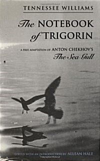 The Notebook of Trigorin: A Free Adaptation of Chechkovs the Sea Gull (Paperback)