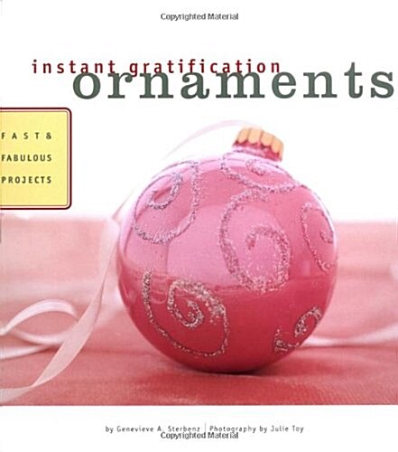 Instant Gratification: Ornaments: Fast and Fabulous Projects (Paperback)