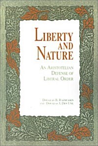 Liberty and Nature: An Aristotelian Defense of Liberal Order (Paperback)