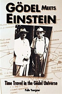 Godel Meets Einstein: Time Travel in the Godel Universe (Paperback, Expanded)