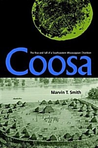 Coosa: The Rise and Fall of a Southeastern Mississippian Chiefdom (Paperback)