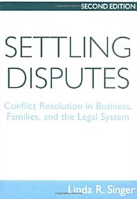 Settling Disputes: Conflict Resolution in Business, Families, and the Legal System (Paperback, 2)