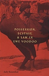 Possession, Ecstasy, and Law in Ewe Voodoo (Paperback)