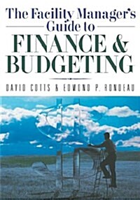 The Facility Managers Guide to Finance and Budgeting (Paperback)