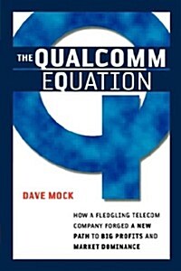 The Qualcomm Equation: How a Fledgling Telecom Company Forged a New Path to Big Profits and Market Dominance (Paperback)