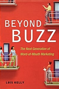 Beyond Buzz: The Next Generation of Word-Of-Mouth Marketing (Paperback)