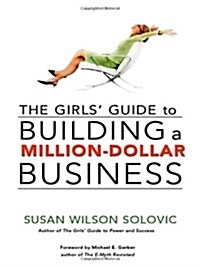 The Girls Guide to Building a Million-Dollar Business (Paperback)