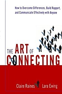 The Art of Connecting: How to Overcome Differences, Build Rapport, and Communicate Effectively with Anyone (Paperback)