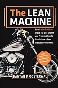 The Lean Machine: How Harley-Davidson Drove Top-Line Growth and Profitability with Revolutionary Lean Product Development (Paperback)