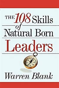 The 108 Skills of Natural Born Leaders (Paperback)