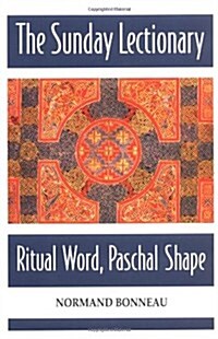 The Sunday Lectionary: Ritual Word, Paschal Shape (Paperback)