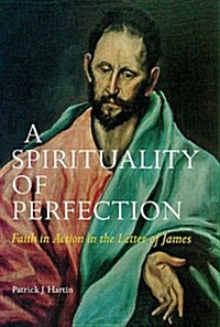 A Spirituality of Perfection: Faith in Action in the Letter of James (Paperback)