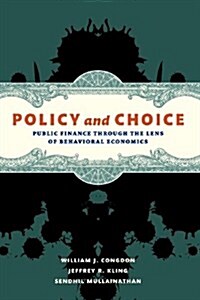 Policy and Choice: Public Finance Through the Lens of Behavioral Economics (Paperback)