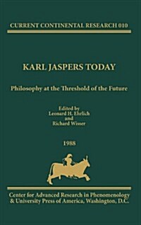 Karl Jaspers Today: Philosophy at the Threshold of the Future, Current Continental Research (Hardcover)