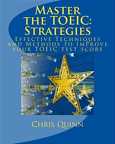 Master the Toeic: Strategies: Effective Techniques and Methods to Improve Your Toeic Test Score (Paperback)