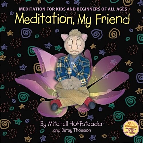 Meditation, My Friend: Meditation for Kids and Beginners of All Ages (Paperback)