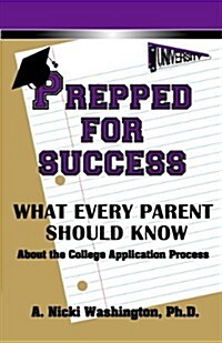 Prepped for Success: What Every Parent Should Know about the College Application Process (Paperback)