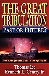 The Great Tribulation--Past or Future?: Two Evangelicals Debate the Question (Paperback)