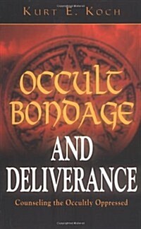 Occult Bondage and Deliverance: Counseling the Occultly Oppressed (Paperback)