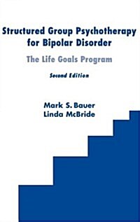 Structured Group Psychotherapy for Bipolar Disorder: The Life Goals Program, Second Edition (Hardcover, 2)