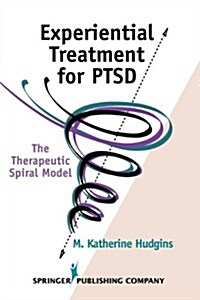 [중고] Experiential Treatment for PTSD: The Therapeutic Spiral Model (Paperback)