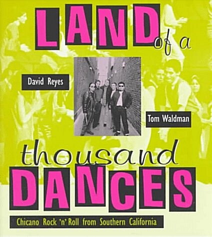 Land of a Thousand Dances: Chicano Rock n Roll from Southern California (Hardcover, 1st)