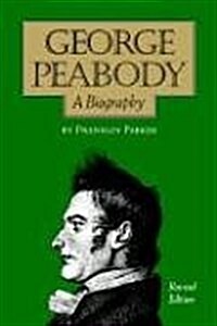 George Peabody, A Biography (Paperback, Revised)